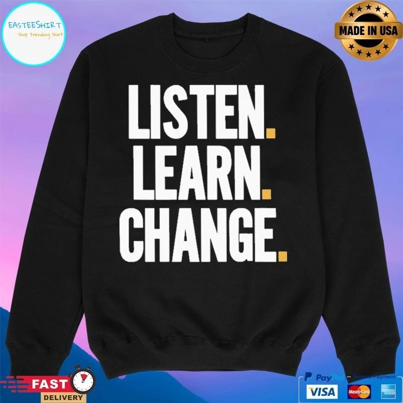 Listen Learn Change T-shirt