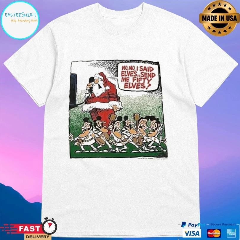 No No I Said Elves Send Me Fifty Elves Santa Clause Elvis Christmas 2025 T-shirts