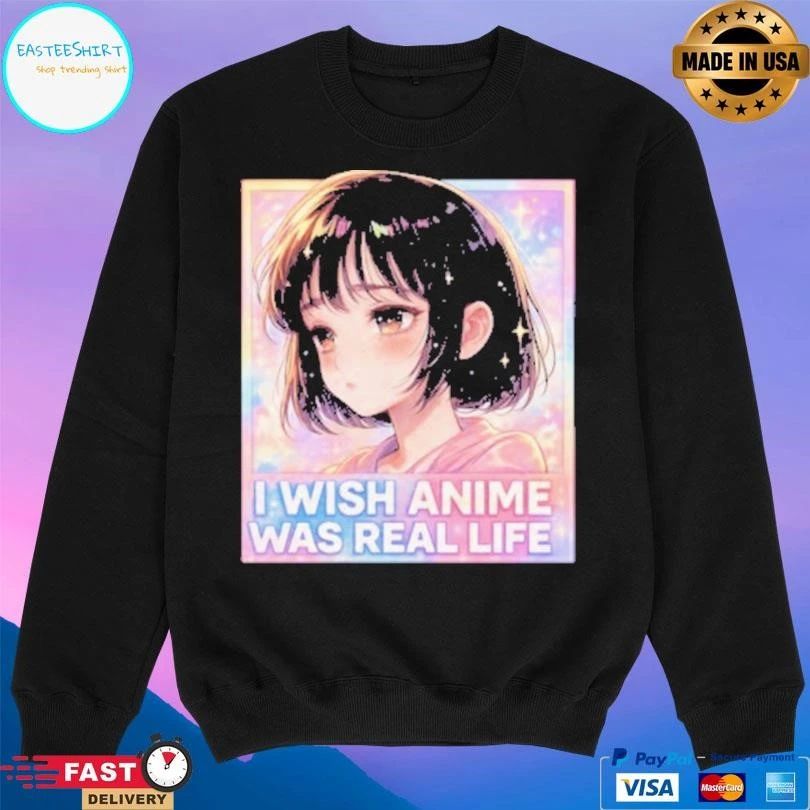 I Wish Anime Was Real Life Kawaii Retro T-shirts