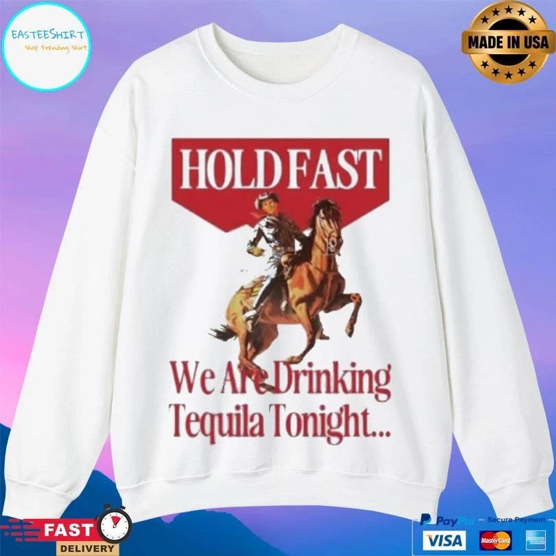 Holdfast We Are Drinking Tequila Tonight T-shirts