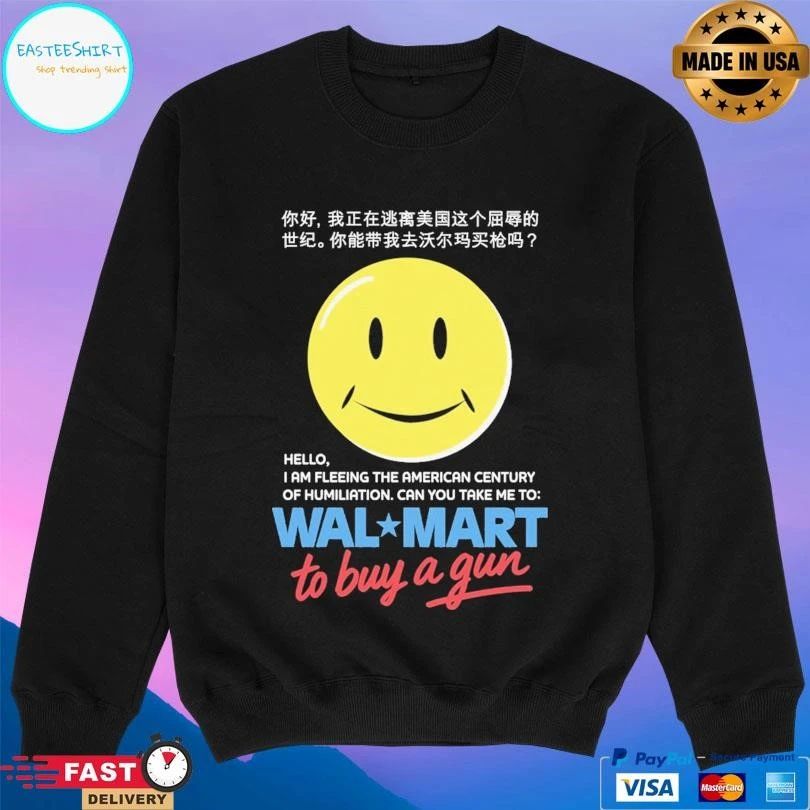 Hello I Am Fleeing The American Century Of Humiliation Can You Take Με Το Walmart To Buy A Gun T-shirts