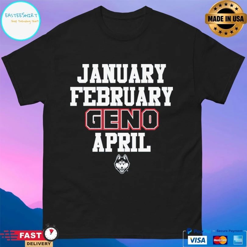 January February Geno April UConn Huskies Basketball T-shirt