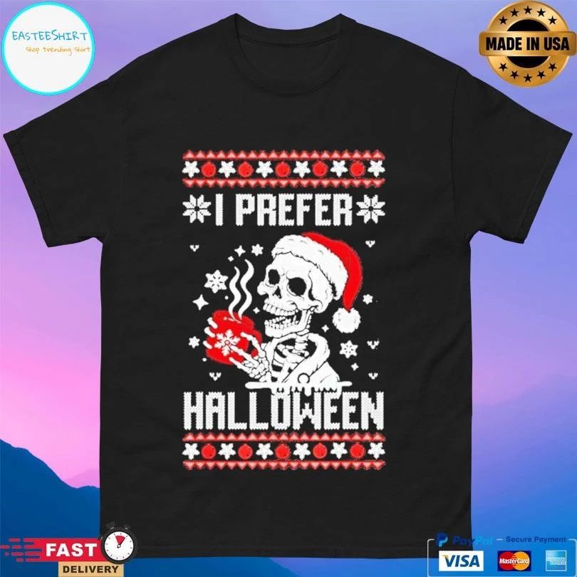 I Prefer Halloween Christmas Skeleton Ugly Xmas 2025 T-shirts