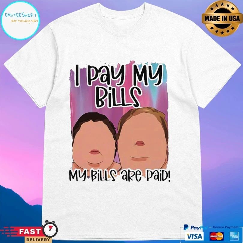 I Pay My Bills My Bills Are Paid T-shirt