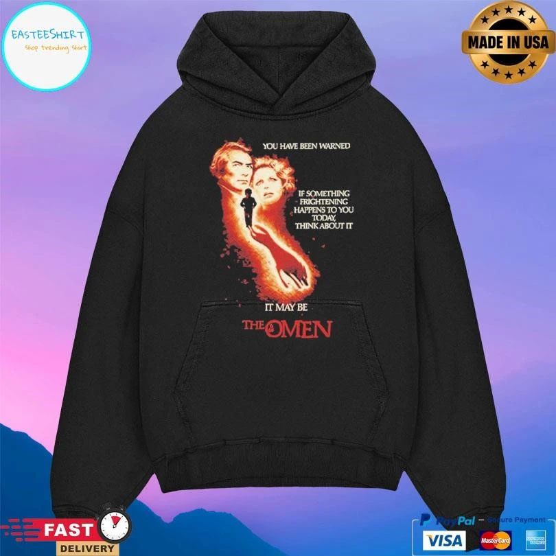 The Omen You Have Been Warned If Something Frightening Happens To You Today Think About It It May Be T-shirts