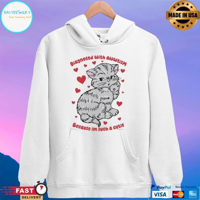 Diagnosed With Awwtism Because Im Such A Cutie Cat T-shirts