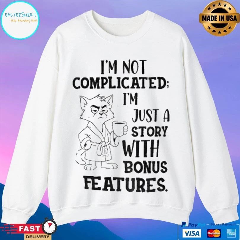 Cat Im Not Complicated Im Just A Story With Bonus Features T-shirts