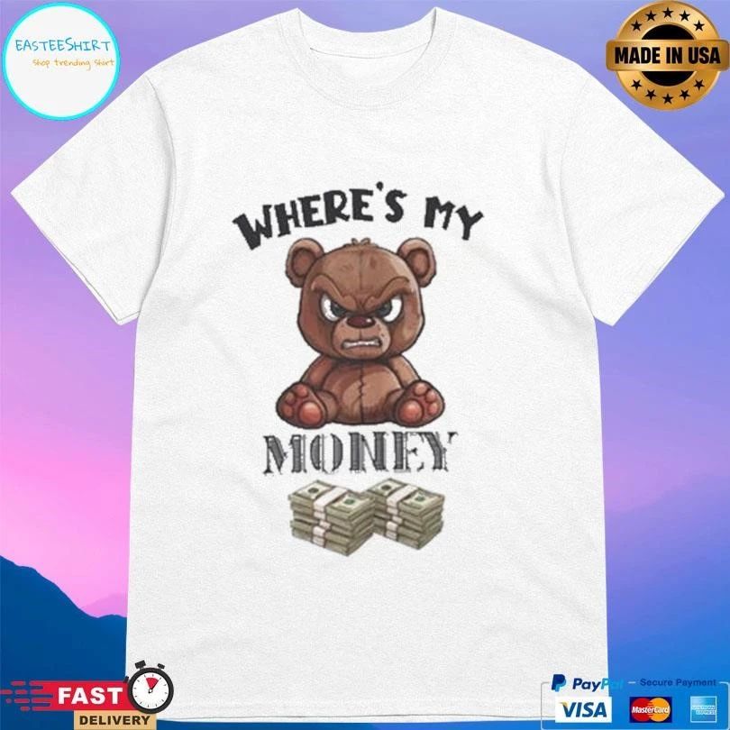 Where’s My Money Bear T-shirts