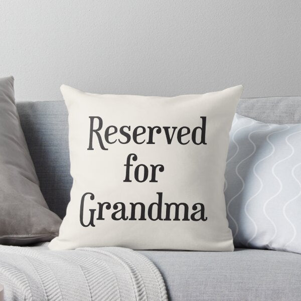 Reserved for Grandma Cushion/Throw Pillow by agecounts